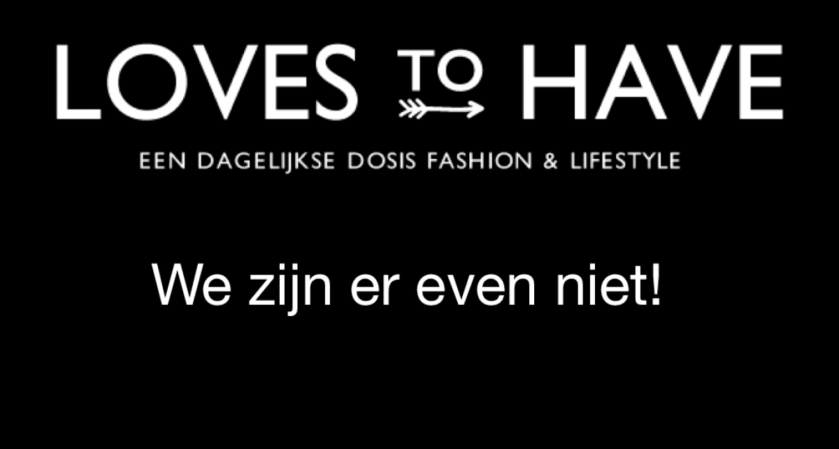 We’re closed! We zijn zo terug!